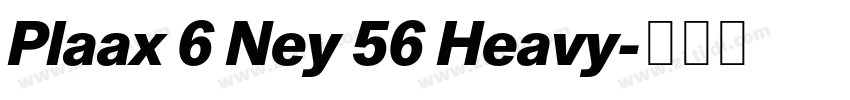 Plaax 6 Ney 56 Heavy字体转换 Plaax 6 Ney 56 Heavy字体转换
